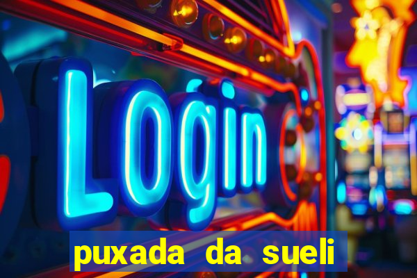 puxada da sueli jogo do bicho